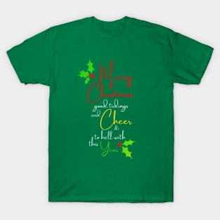 Merry Christmas, Good Tidings And Cheer, And To Hell With This Year (Green) T-Shirt